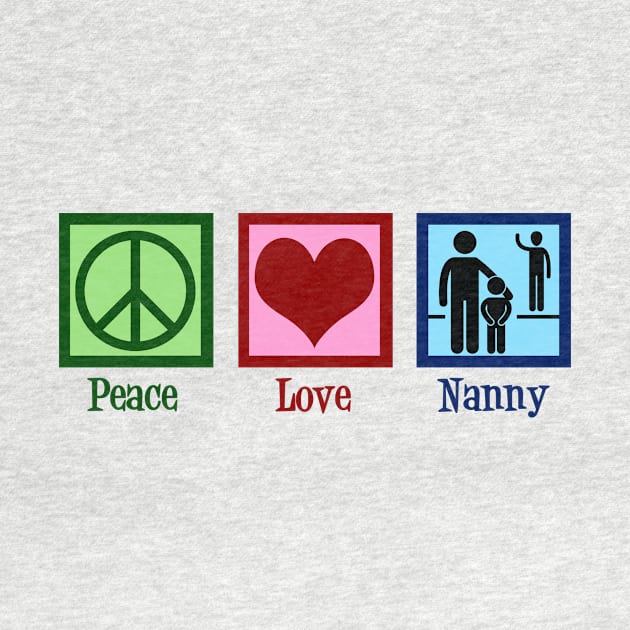 Peace Love Nanny by epiclovedesigns